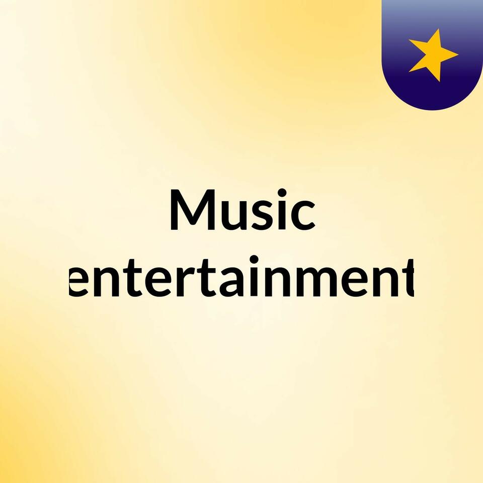 Music entertainment