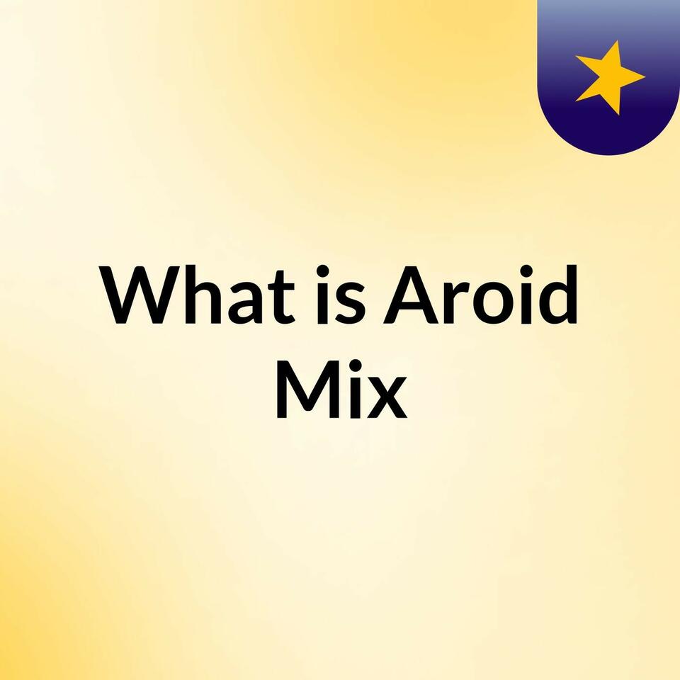 What is Aroid Mix?