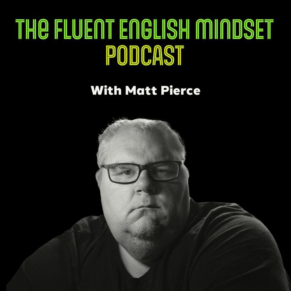 The Fluent English Mindset Podcast