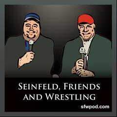Seinfeld, Friends and Wrestling