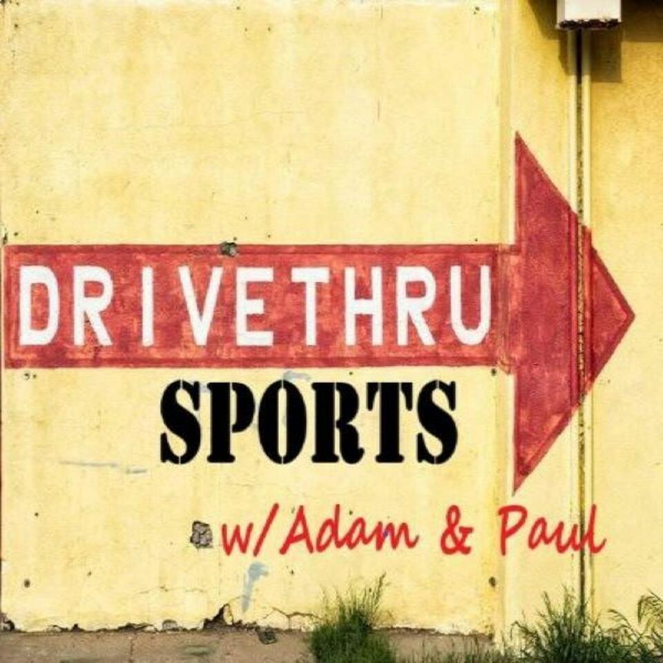 Drive Thru Sports w/Adam & Paul