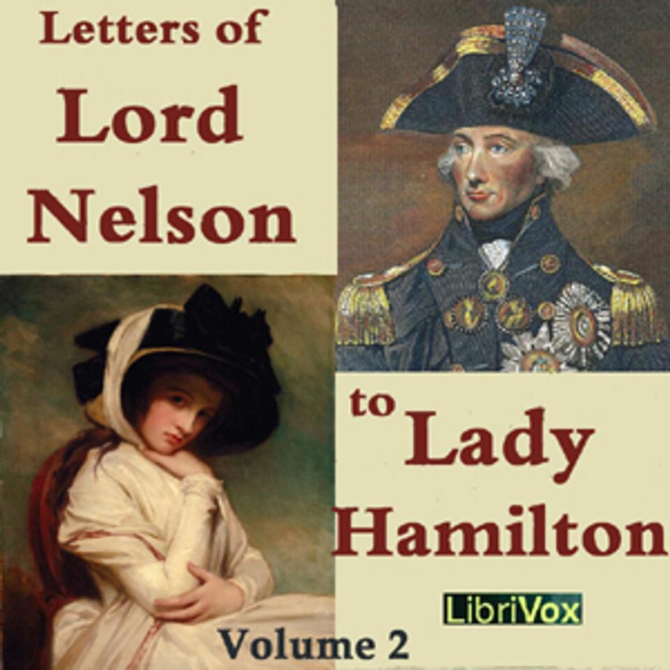 Letters of Lord Nelson to Lady Hamilton, Volume II, The by Horatio Nelson (1758 - 1805)
