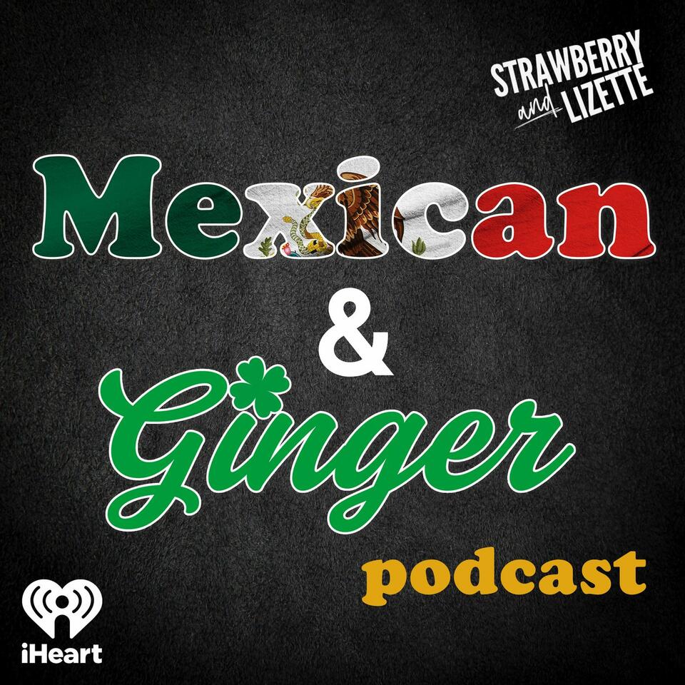 Mexican Ginger Podcast