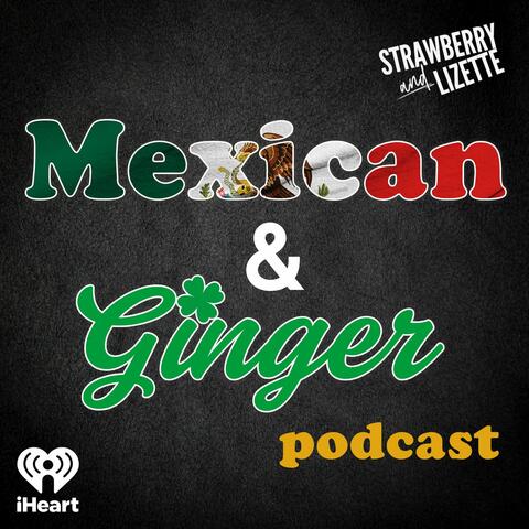 Mexican Ginger Podcast