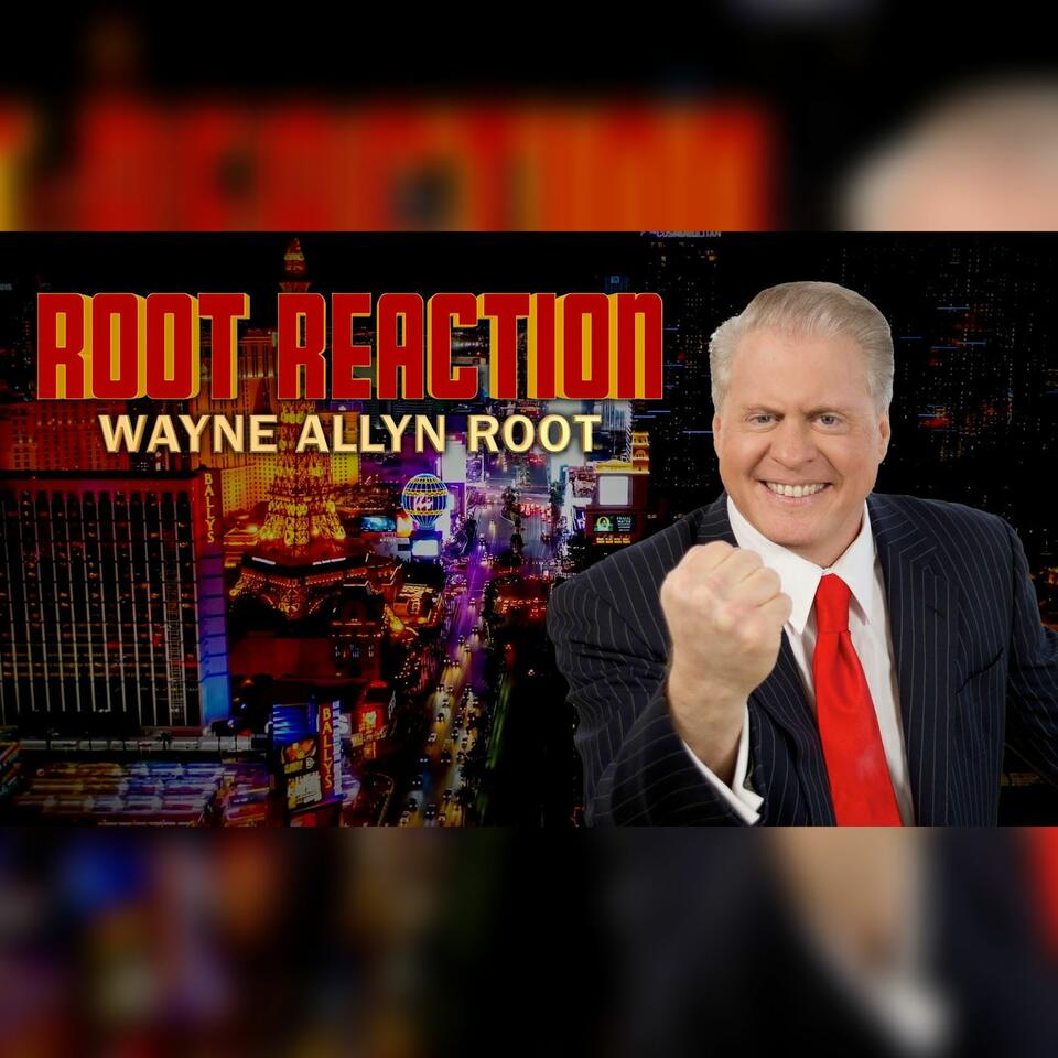 ROOT REACTION w/ Wayne Allyn Root