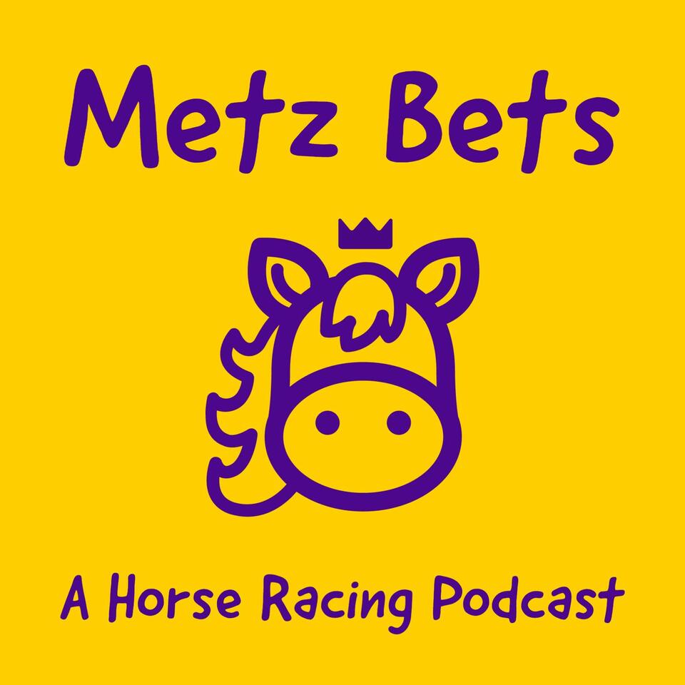 Metz Bets: A Horse Racing Podcast