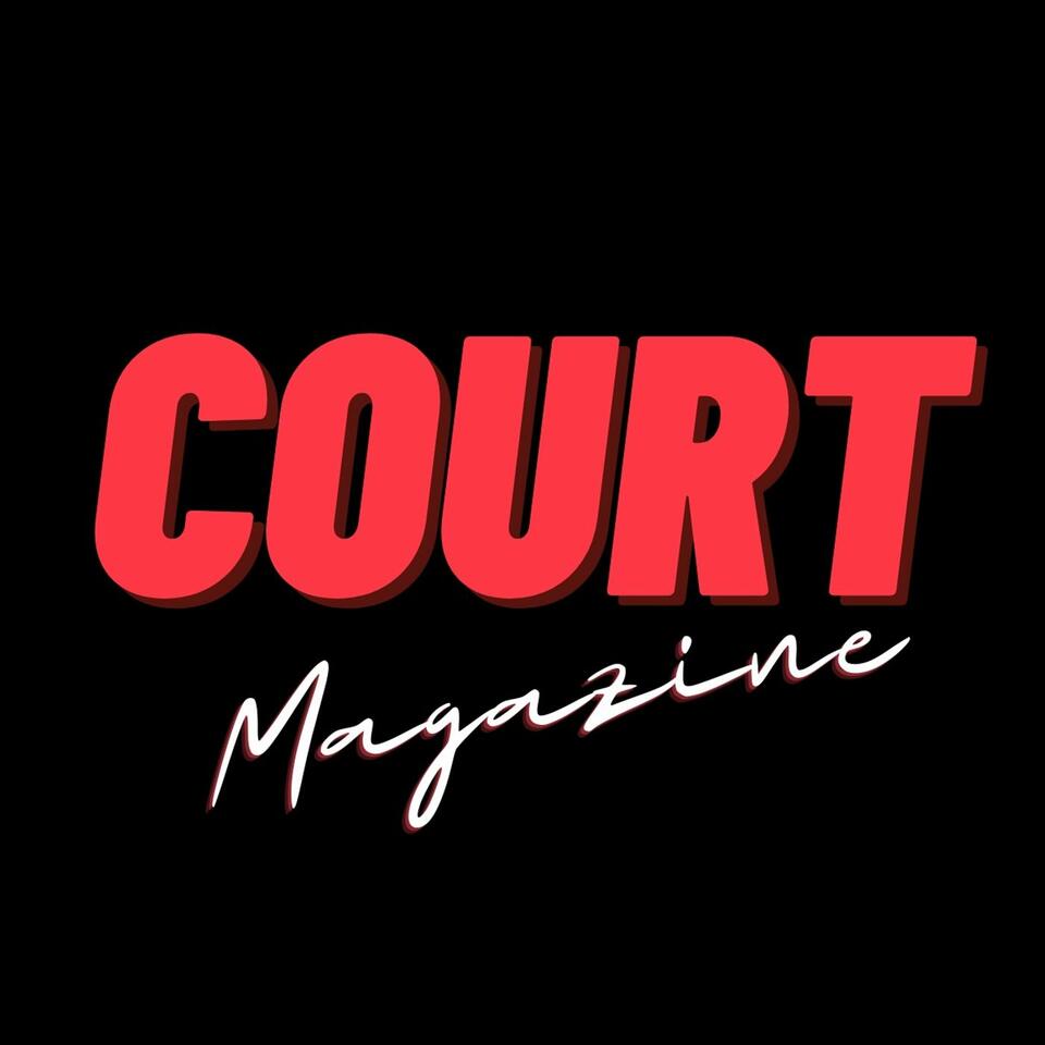 Court Magazine Podcast