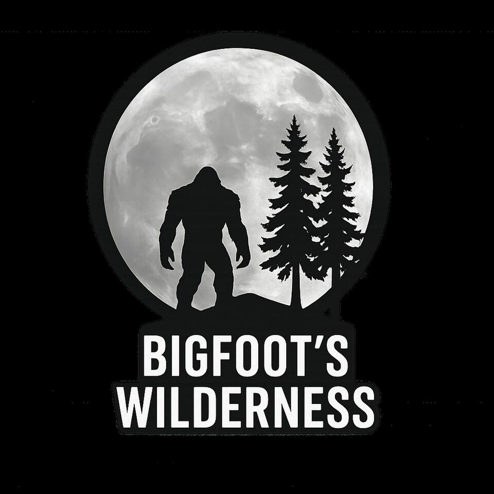 Bigfoot’s Wilderness Podcast