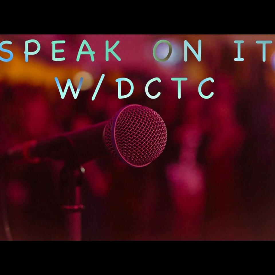 Speak On It with DCTC