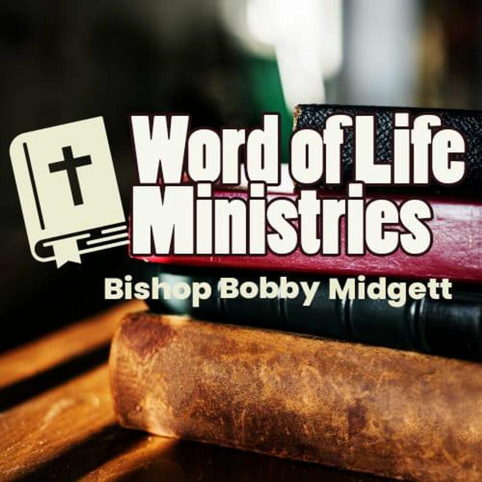 Word of Life Bible Teaching w/ Bishop Bobby Midgett