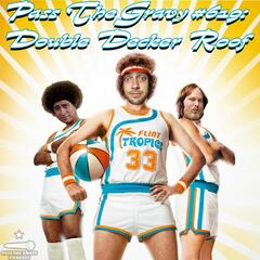 Pass The Gravy #619: Double Decker Roof - Pass The Gravy Podcast