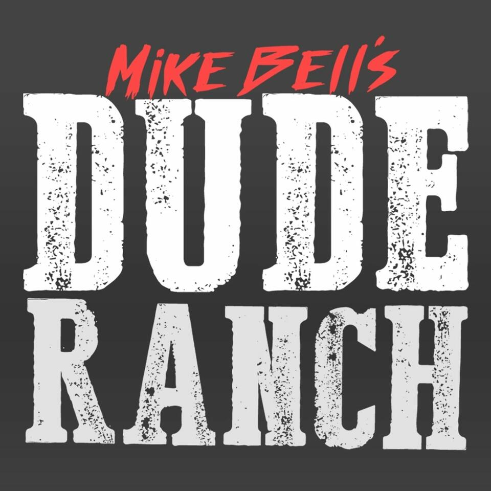 Mike Bell's Dude Ranch!