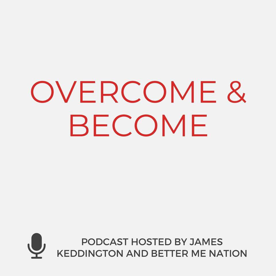 Overcome and Become