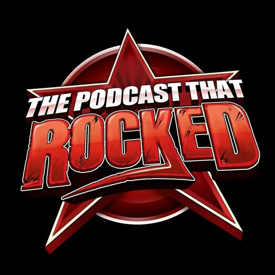 The Podcast That Rocked