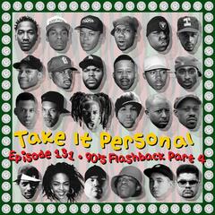 Take It Personal (Ep 131: 90's Flashback Pt. 4 - The Hip-Hop Edition) - Take It Personal