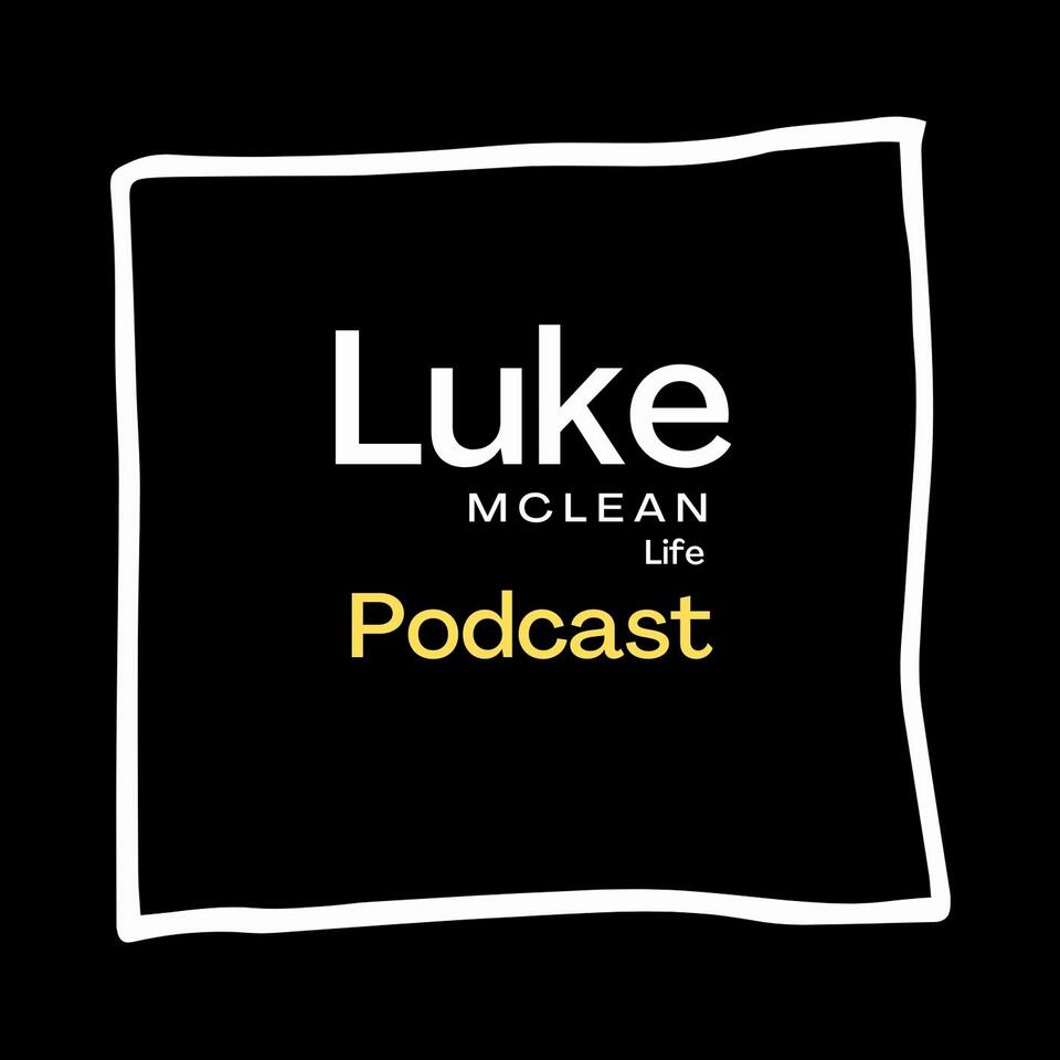 The Luke McLean Life Podcast