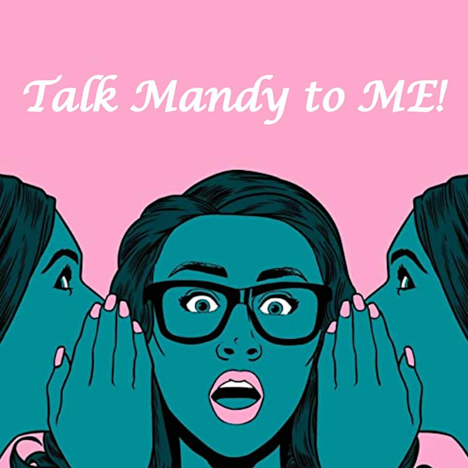 Talk Mandy to ME!