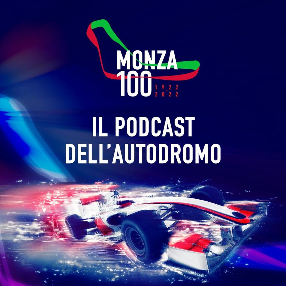 Monza 100 - Il podcast dell'autodromo