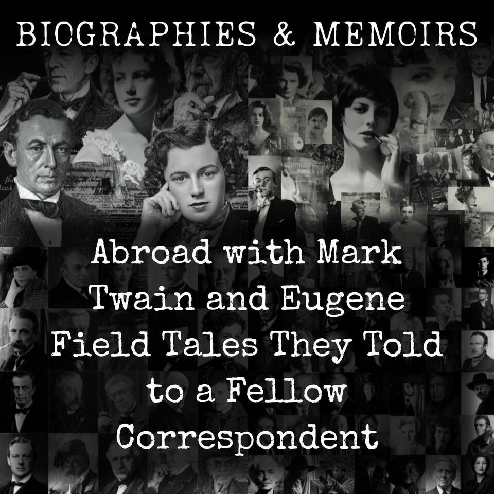 Abroad with Mark Twain and Eugene Field - Tales They Told to a Fellow Correspondent