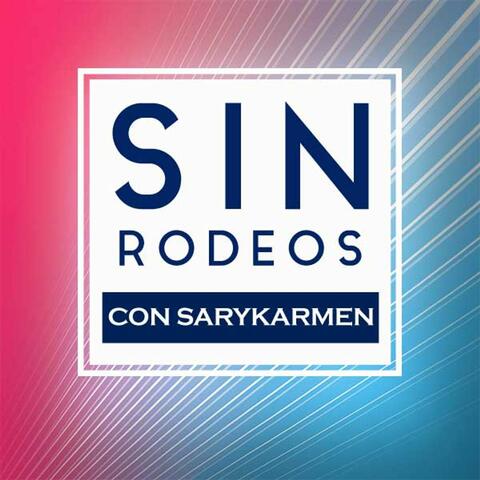 Sin Rodeos con Sarykarmen