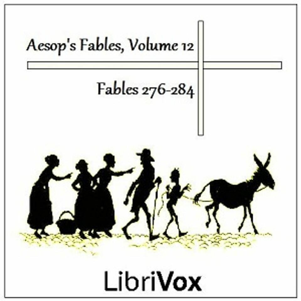 Aesop's Fables, Volume 12 (Fables 276-284) by Aesop (c. 620 BCE - 564)