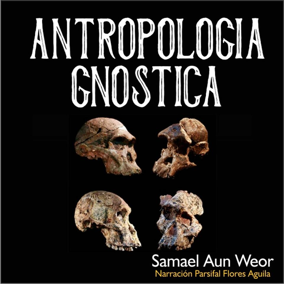 ANTROPOLOGÍA GNÓSTICA - [audiolibro]