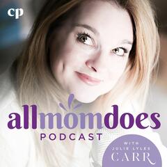 Modern Motherhood Podcast #18: Megan Garrett - All Mom Does Podcast with Julie Lyles Carr