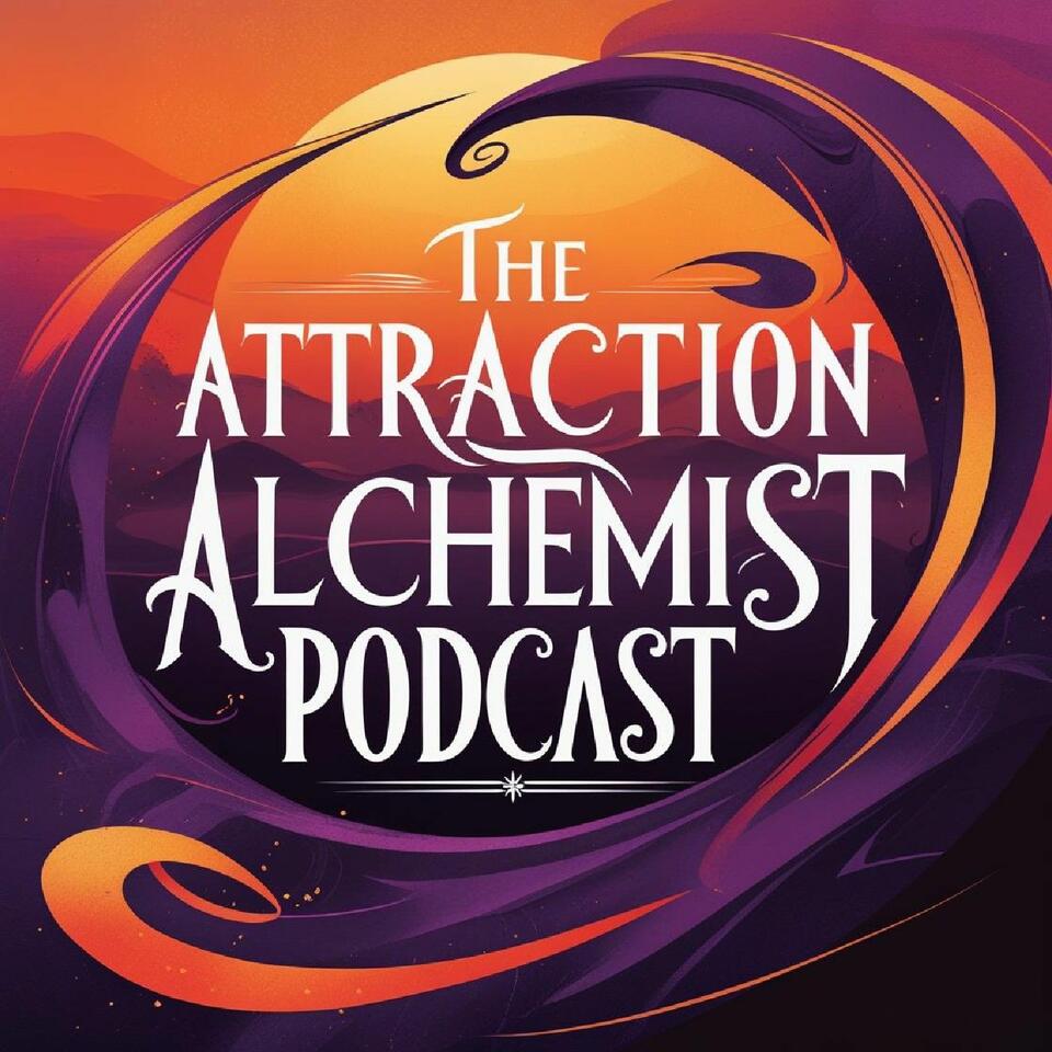 The Attraction Alchemist Podcast