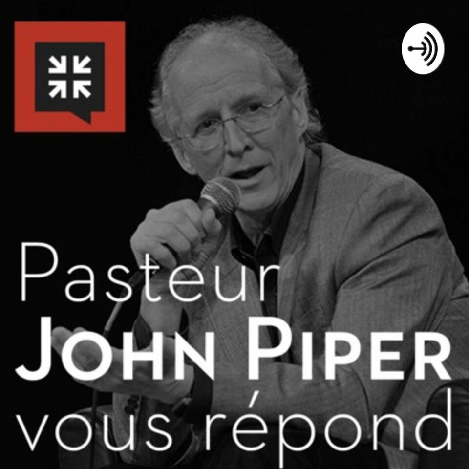 Pasteur John Piper vous répond