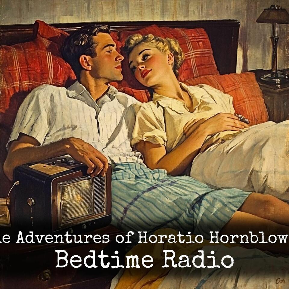 The Adventures of Horatio Hornblower - Bedtime Radio