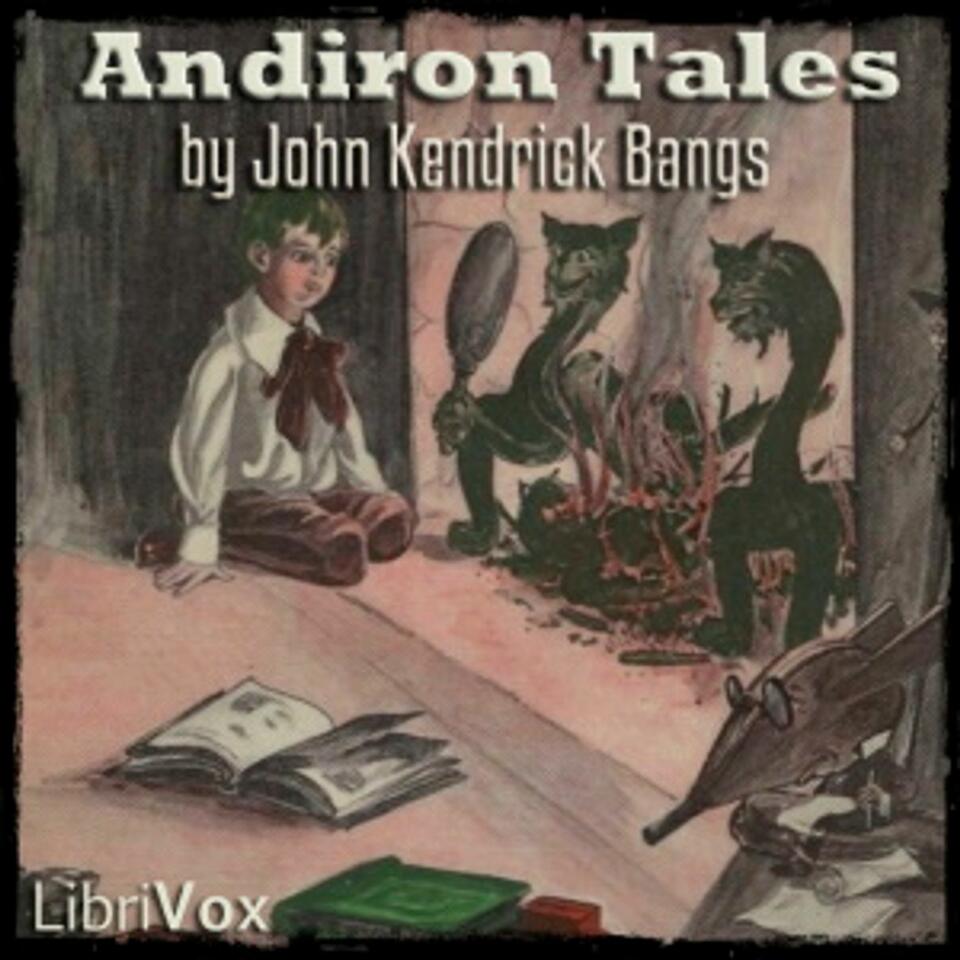 Andiron Tales by John Kendrick Bangs (1862 - 1922)