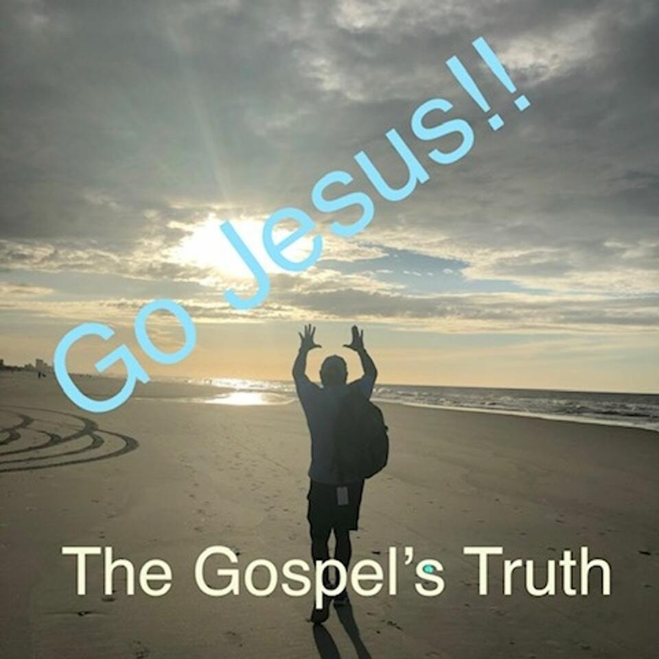 Go Jesus! The Gospel's Truth