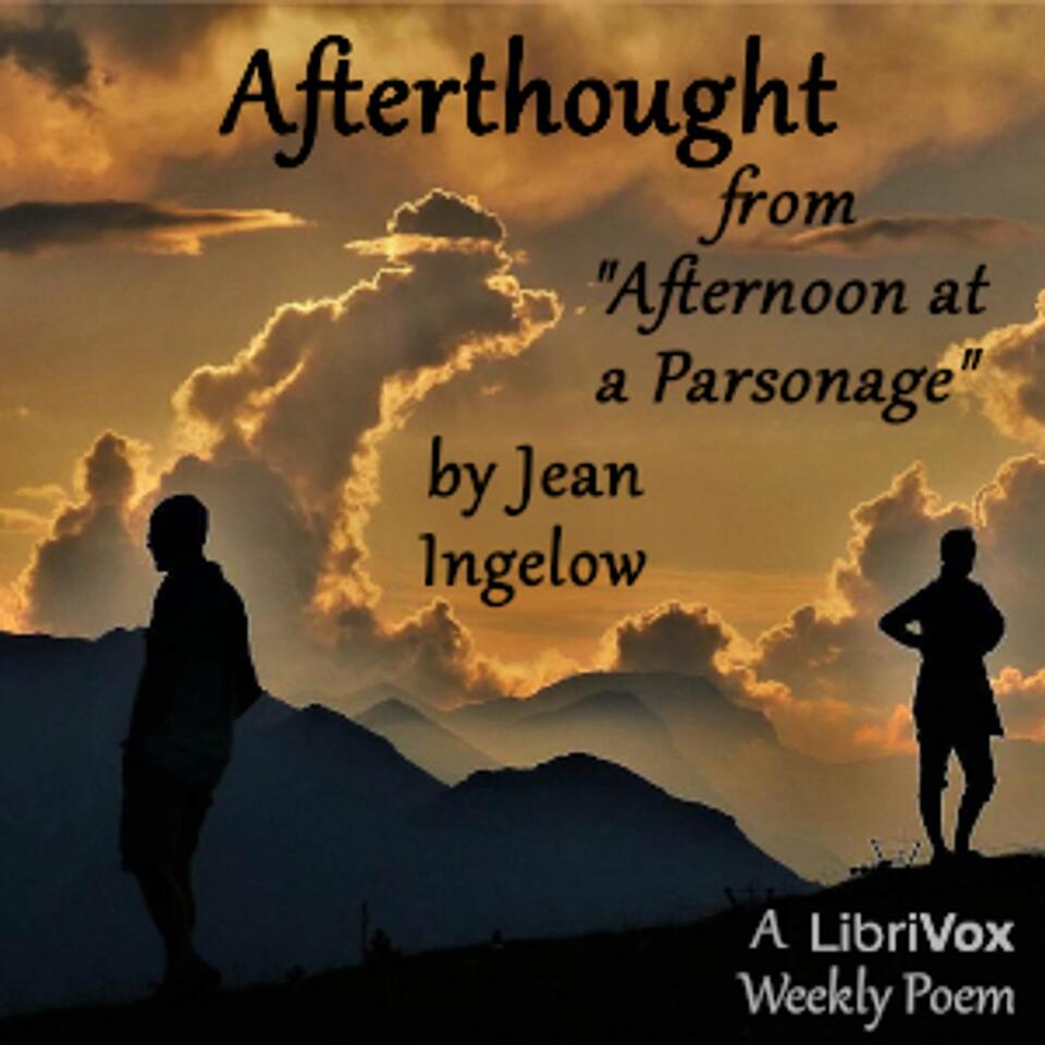 Afterthought, from Afternoon at a Parsonage by Jean Ingelow (1820 - 1897)