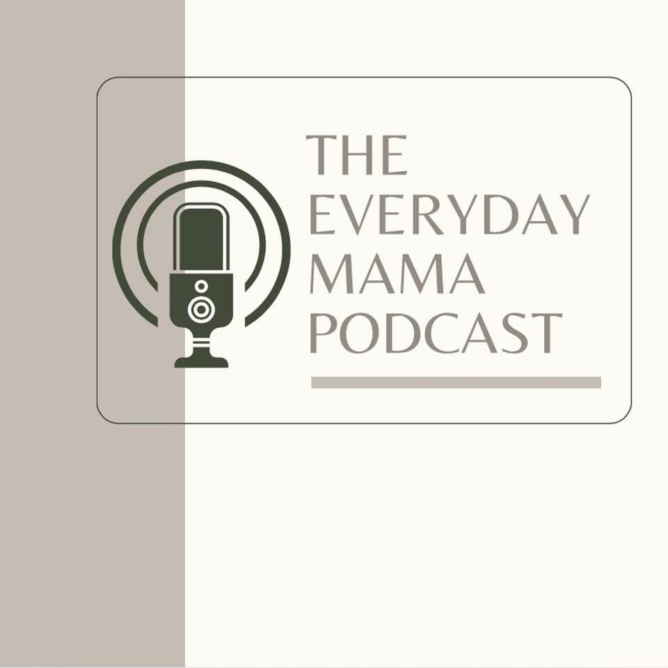 The Everyday Mama Podcast