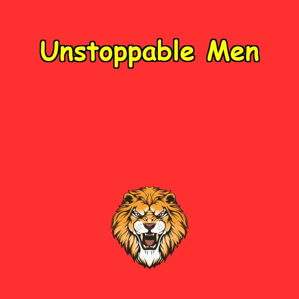 Unstoppable Men | Confidence & Power for Men