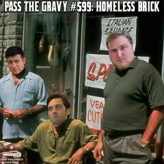 Pass The Gravy #599: Homeless Brick - Pass The Gravy Podcast