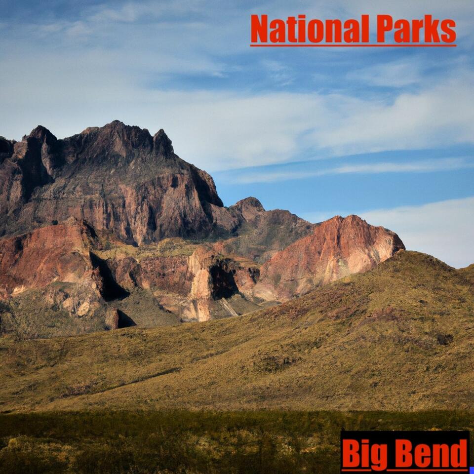 National Parks - Big Bend and More