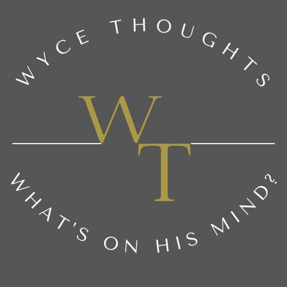 Wyce Thoughts