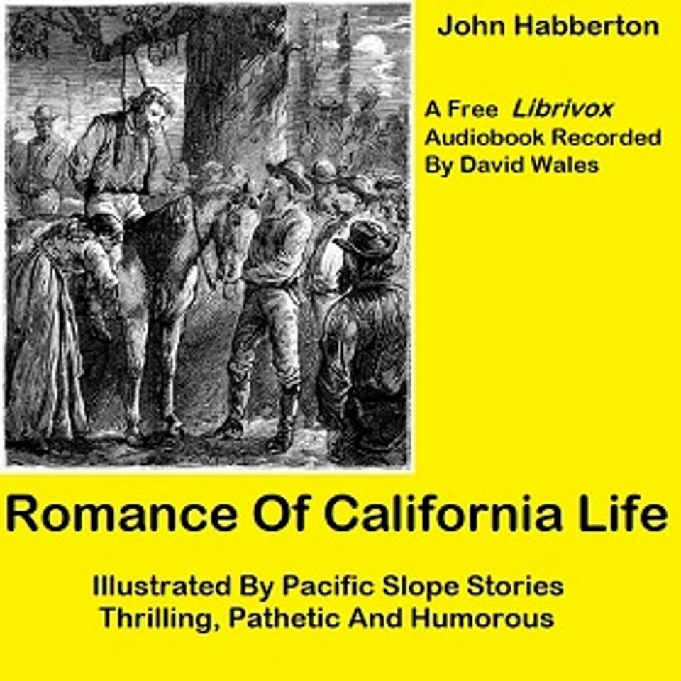 Romance of California Life; Illustrated By Pacific Slope Stories, Thrilling, Pathetic And Humorous b