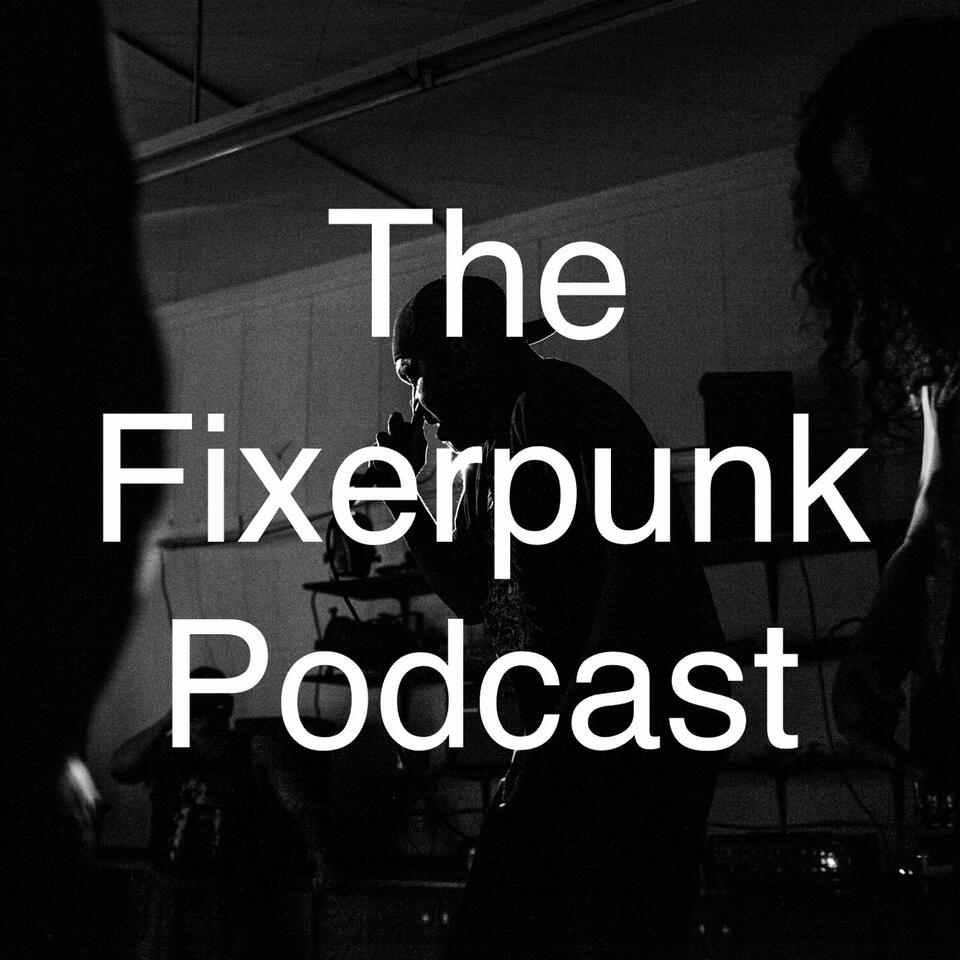 The Fixerpunk Podcast