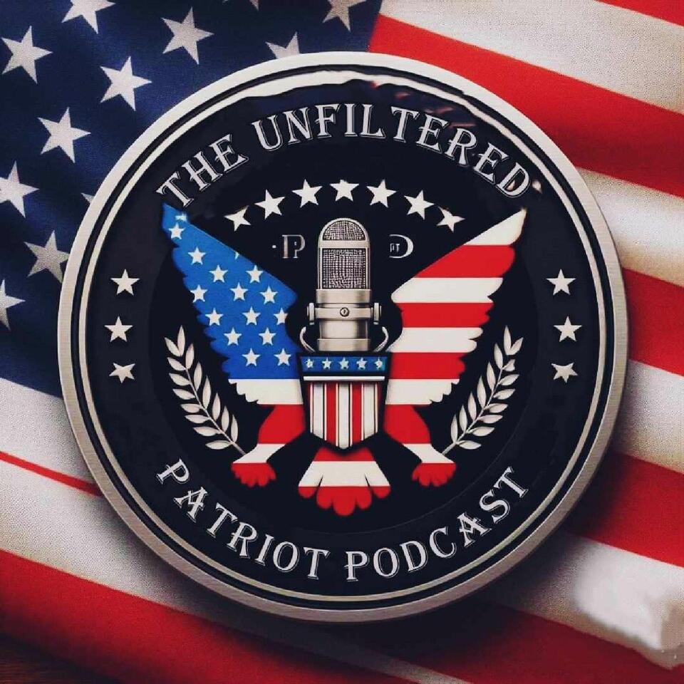 The Unfiltered Patriot Podcast