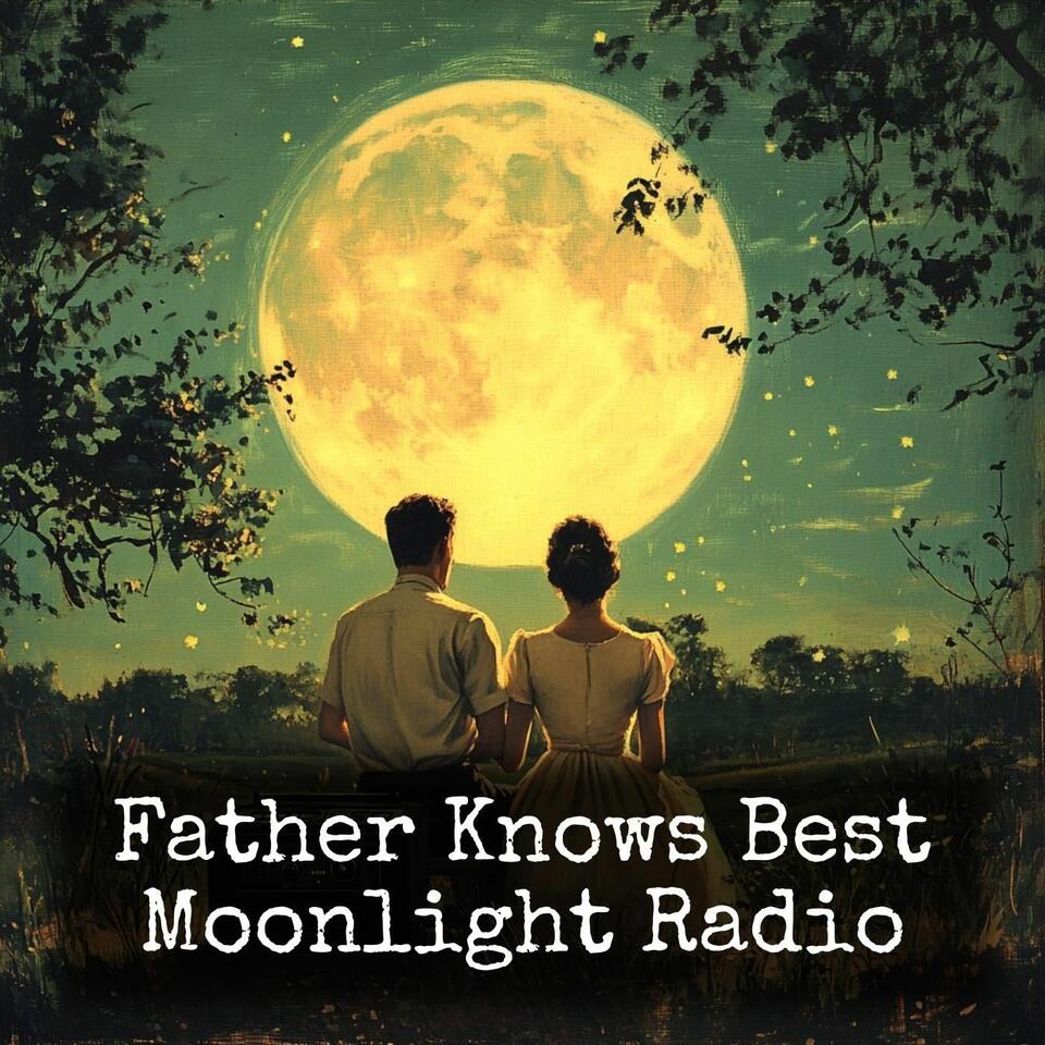 Father Knows Best - Moonlight Radio