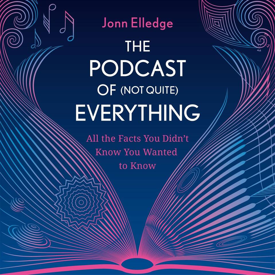 The Podcast of (Not Quite) Everything