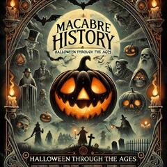 Macabre History: Halloween Through the Ages