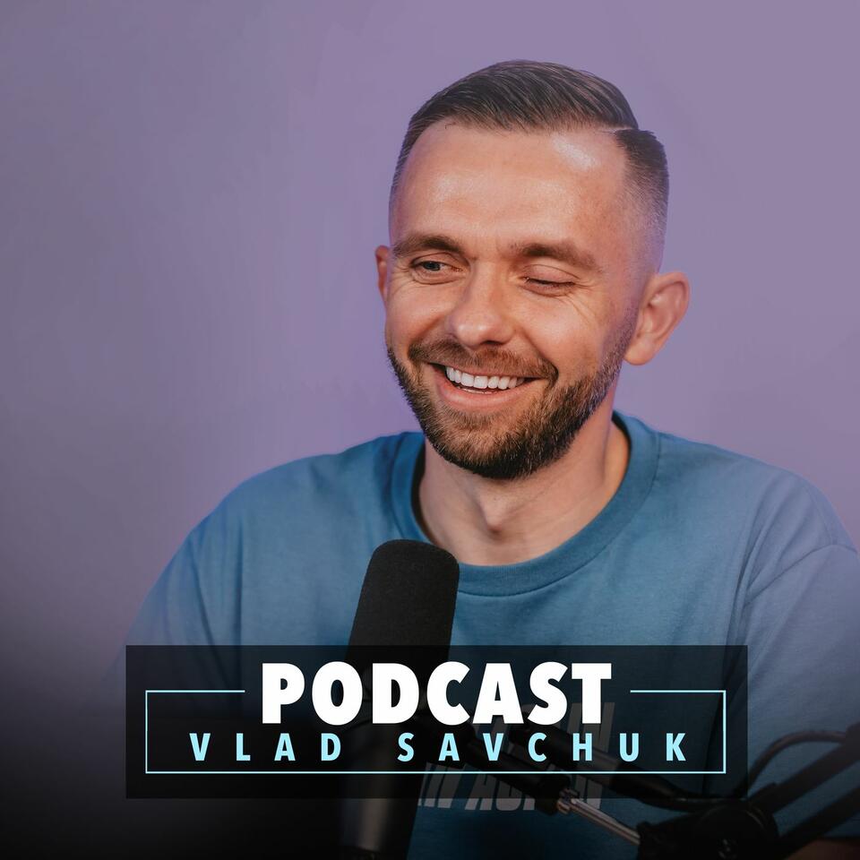 Vlad Savchuk Podcast