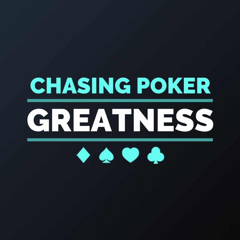Chasing Poker Greatness