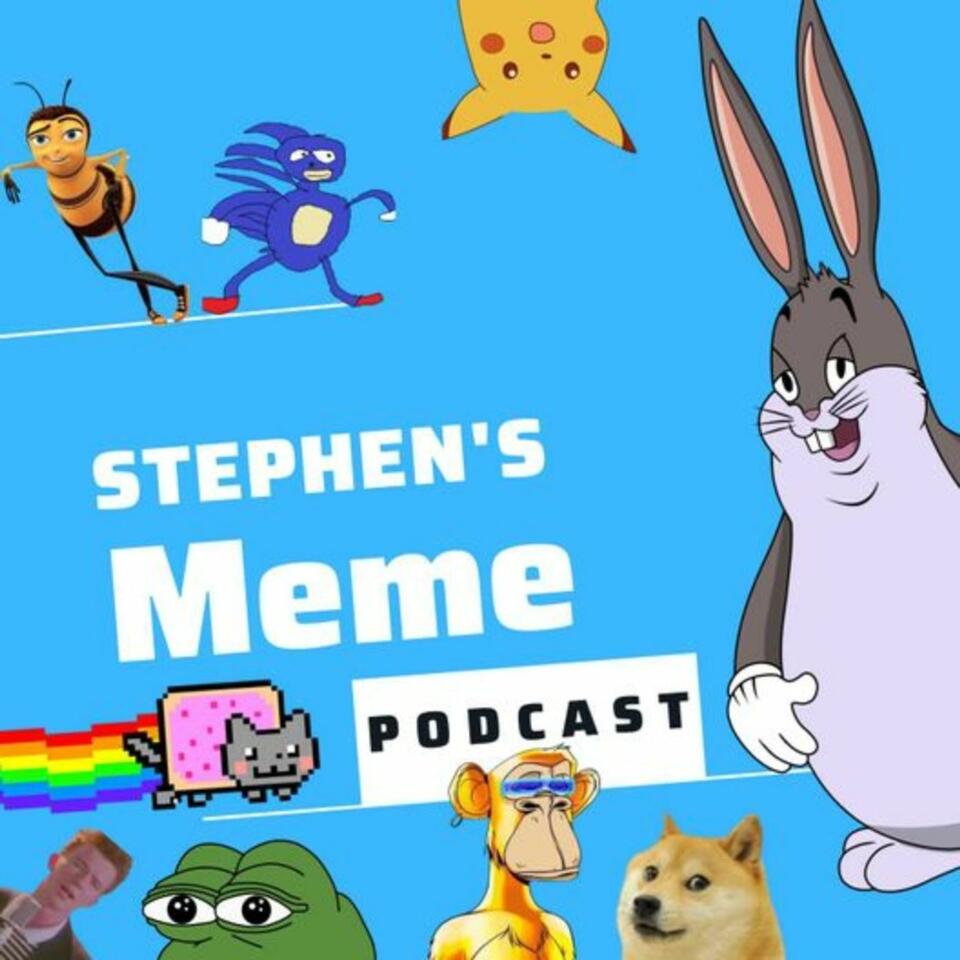 Stephen’s Meme Podcast