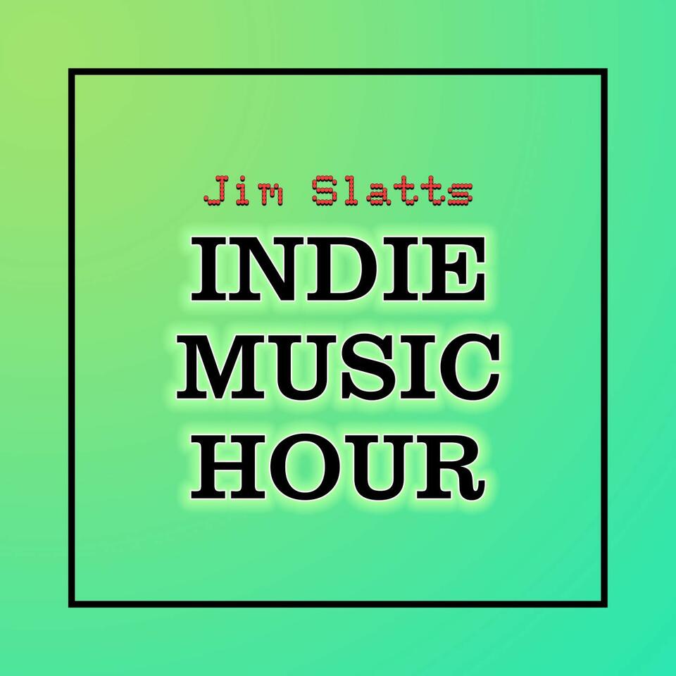 Jim Slatts Indie Music Hour