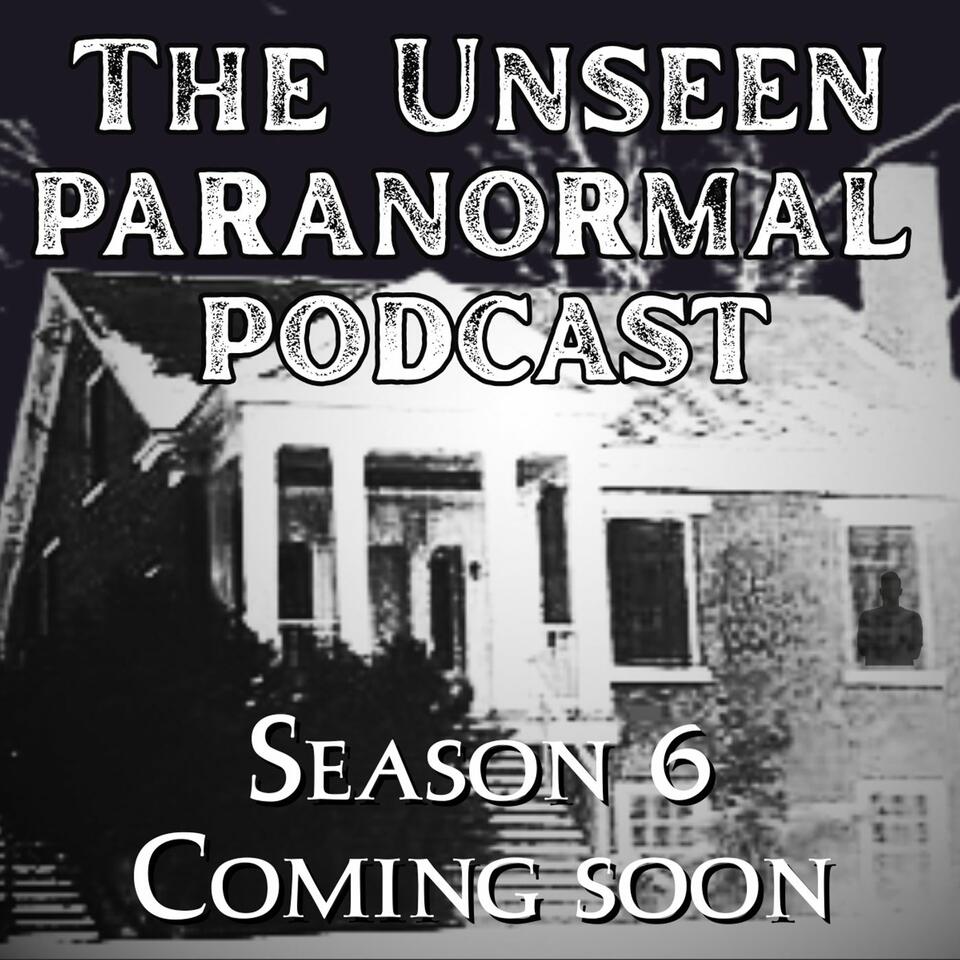 The Unseen Paranormal Podcast