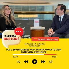 Dr. Mario Alonso Puig: Los 3 Superpoderes Para Transformar Tu Vida - ¿Que Pasa Boston?